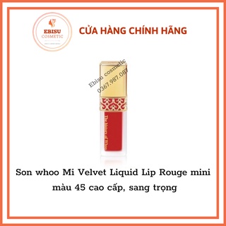 Son whoo Mi Velvet Liquid Lip Rouge mini màu 45 cao cấp, sang trọng_BỀN MÀU