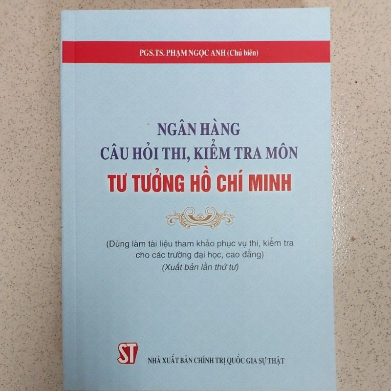 Sách - Ngân hàng câu hỏi thi, kiểm tra môn tư tưởng Hồ Chí Minh (Dùng làm tài liệu tham khảo phục vụ thi, kiểm tra cho..