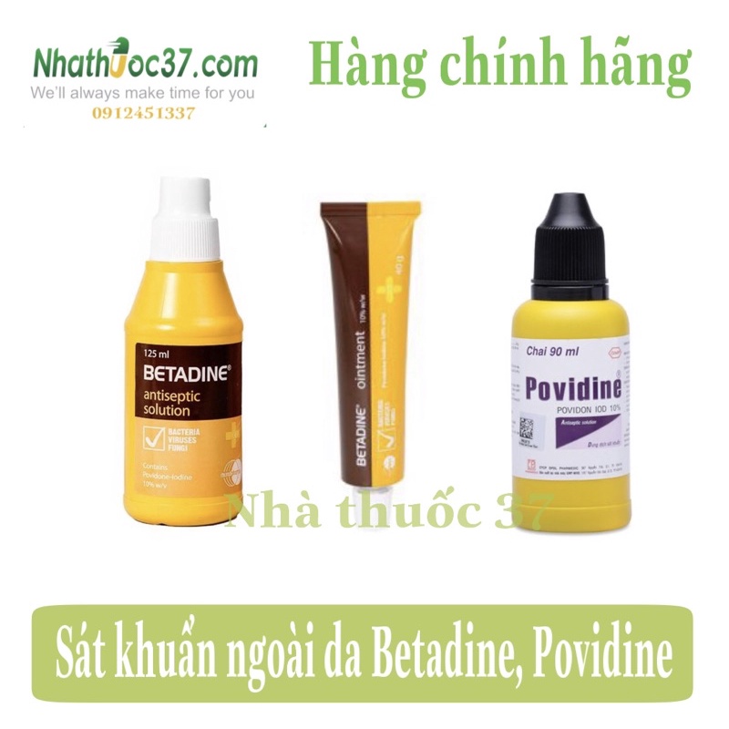 Betadine antiseptic solution dung dịch sát khuẩn ngoài da, Mỡ betadine bôi vết thương và povidine sát khuẩn