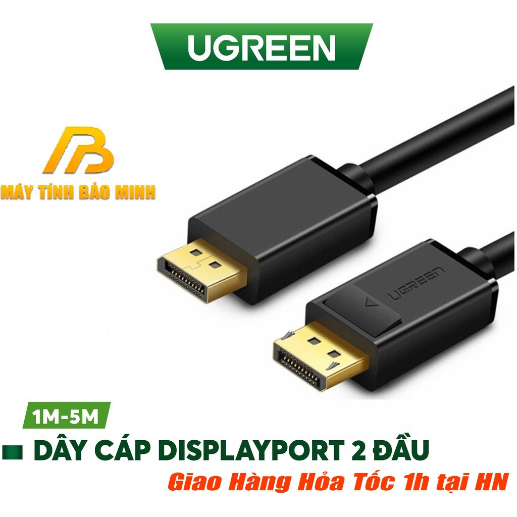 Cáp Displayport to Displayport Ugreen 10245 10211 10212 10213 (Dài 1,5m đến 5m)