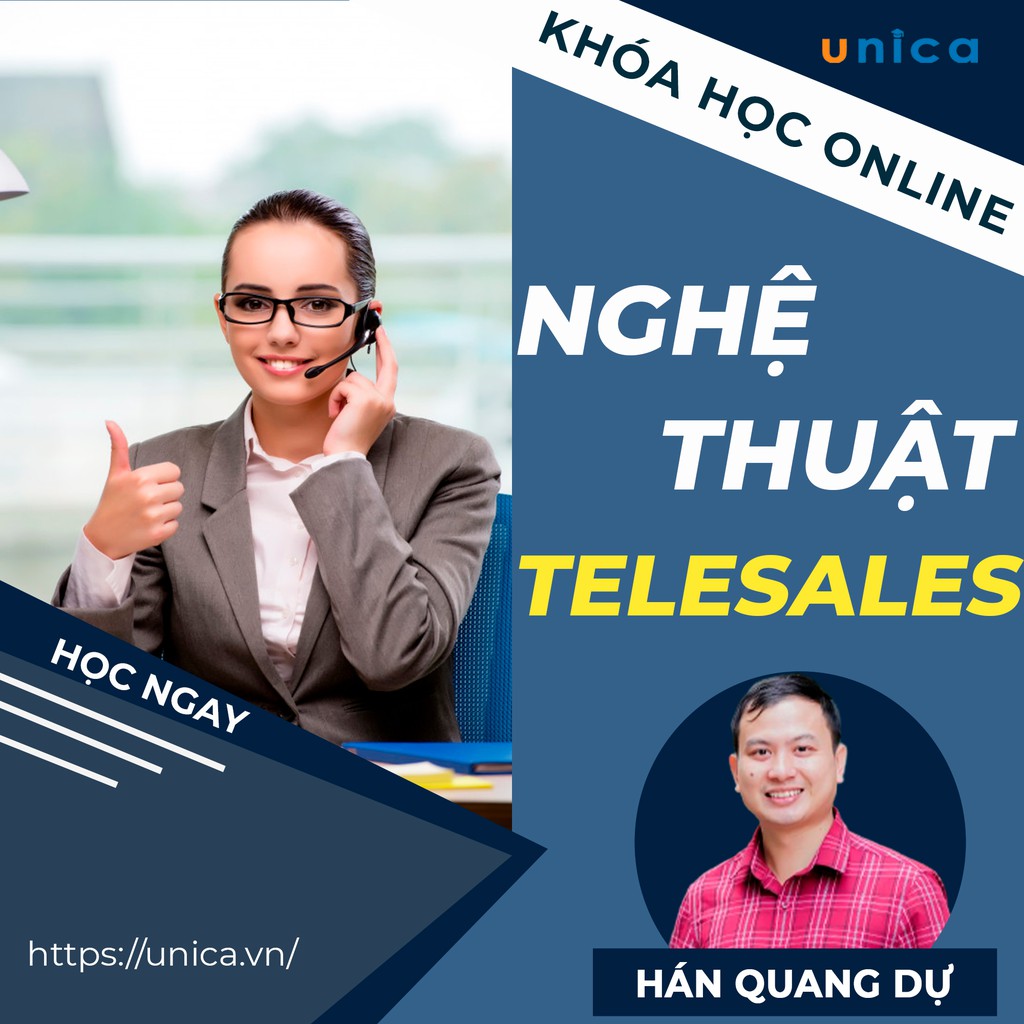 Khóa học Nghệ thuật bán hàng qua điện thoại , GV Hán Quang Dự UNICA.VN