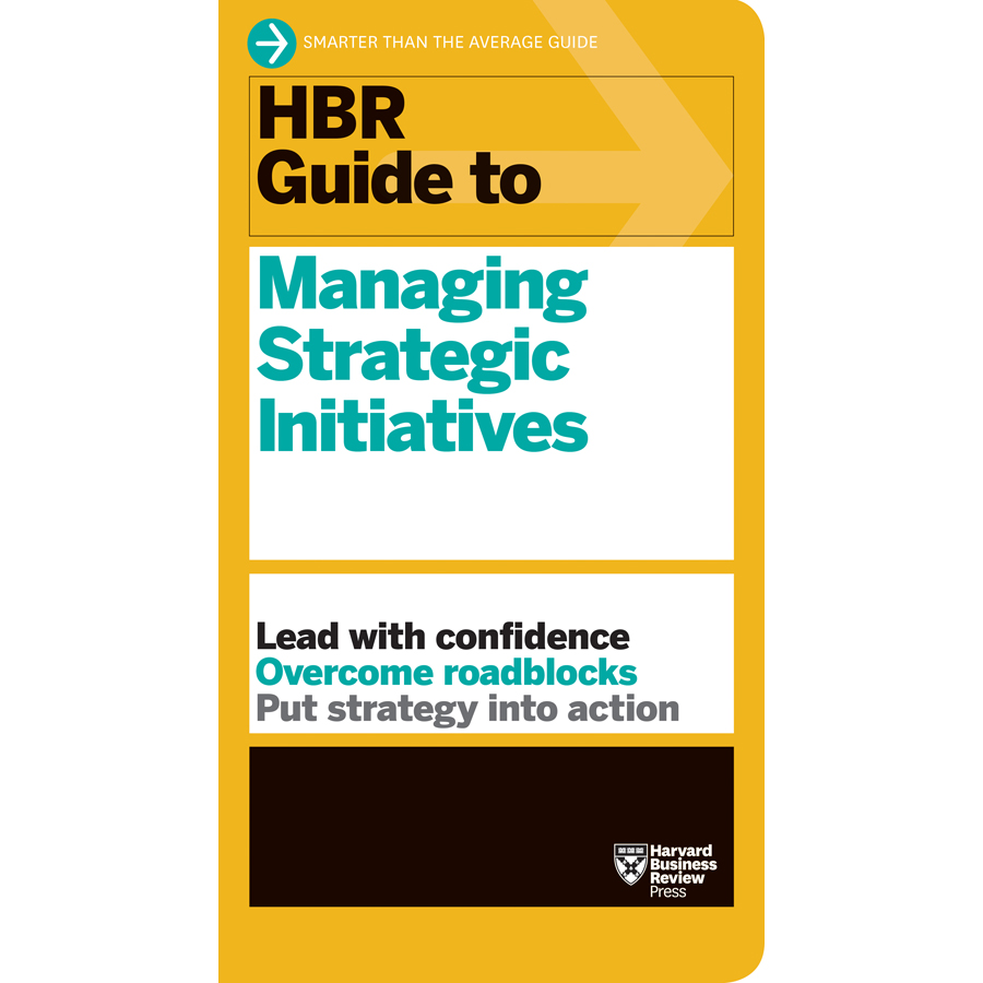 Sách - HBR Guide to Managing Strategic Initiatives