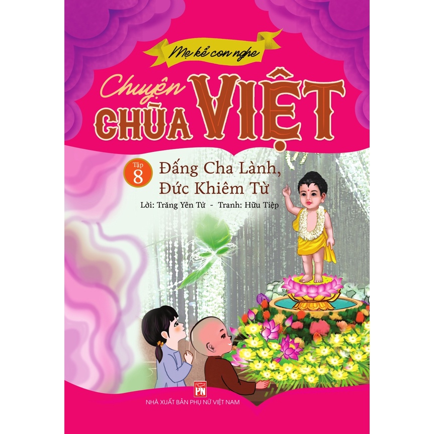 Sách - Mẹ Kể Con Nghe: Chuyện Chùa Việt - Tập 8 - Đấng Cha Lành, Đức Khiêm Từ