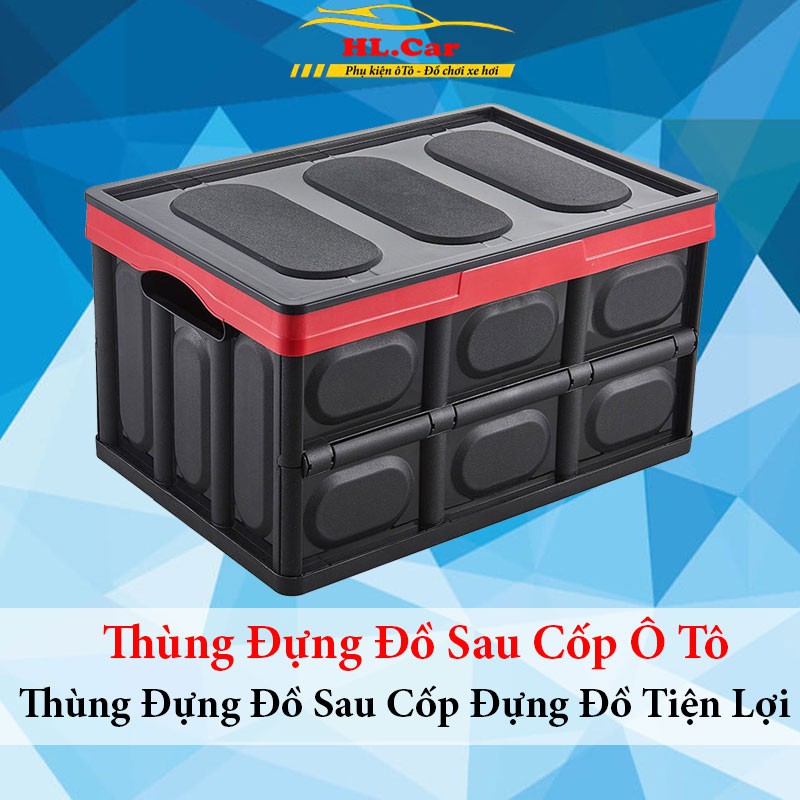 Thùng Đựng Đồ Cốp Xe Ô Tô Dung Tích 55 Lít - Hộp Đựng Đồ Sau Cốp Sau Có Thể Gấp Gọn