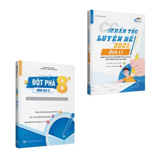 Combo CC Thần Tốc Luyện Đề 2021 Môn Địa Lí + Đột Phá 8+ Môn Địa Lí