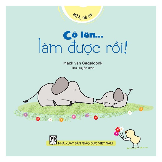 Sách Bé à, bé ơi! Cố lên... làm được rồi!