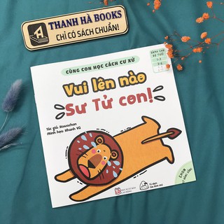 Cùng Con Học Cách Cư Xử - Vui Lên Nào Sư Tử Con!