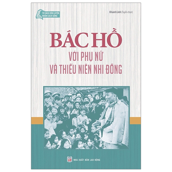 Sách - Tủ Sách Bác Hồ - Bác Hồ Với Phụ Nữ Và Thiếu Niên Nhi Đồng