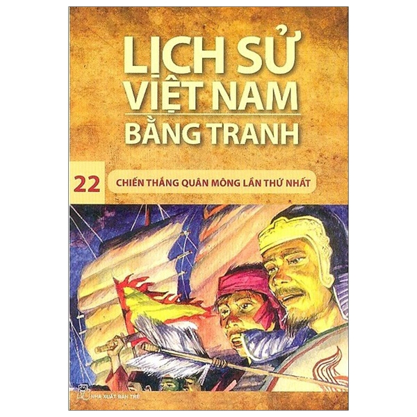 Sách - Lịch Sử Việt Nam Bằng Tranh 22 - Chiến Thắng Quân Mông Lần Thứ Nhất (Tái Bản)