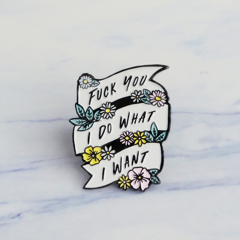 Huy hiệu cài áo in chữ I Do What I Want” cá tính