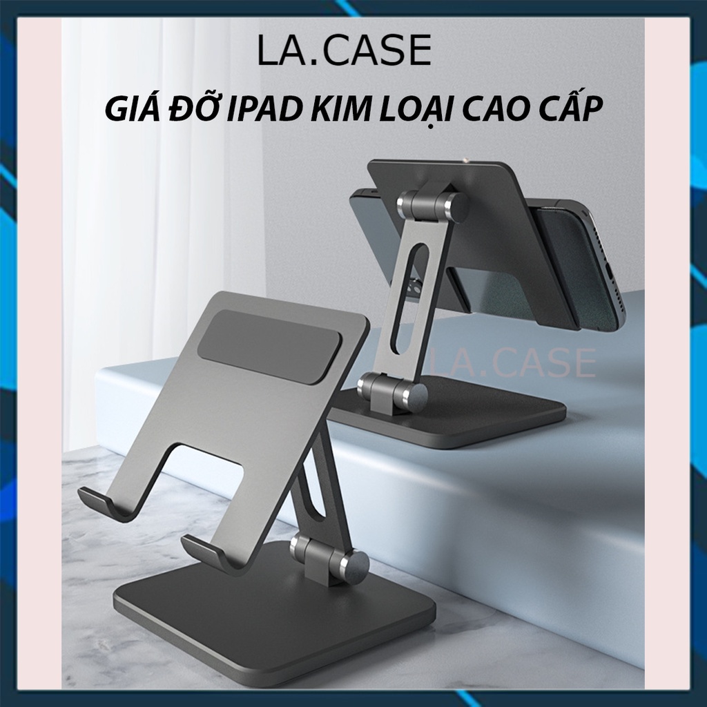 [Mã 155ELSALE giảm 7% đơn 300K] GIÁ ĐỠ KIM LOẠI NHÔM IPAD / TABLET / ĐIỆN THOẠI CAO CẤP - SANG TRỌNG - CHỐNG TRƯỢT