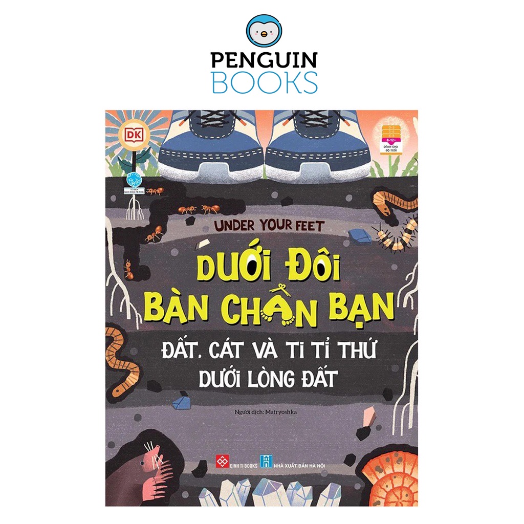 Sách Đinh Tị - Under Your Feet - Dưới Đôi Bàn Chân Bạn - Đất Cát Và Ti Tỉ Thứ Dưới Lòng Đất