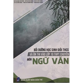 Sách - Bồi dưỡng học sinh giỏi THCS Và Ôn Thi Vào Lớp 10 THPT Chuyên Môn Ngữ Văn