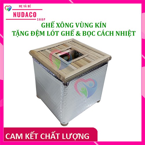 GHẾ XÔNG -  HƠ VÙNG KÍN CHO MẸ SAU SINH VÀ PHỤ NỮ NUDACO TẶNG ĐỆM LÓT GHẾ VÀ BỌC CÁCH NHIỆT