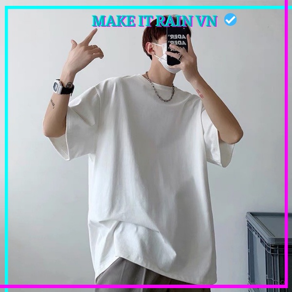 Áo Thun Trơn Tay Lỡ Unisex Make It Rain VN, Áo Phông Nam Nữ Form Rộng, có hình ảnh video thật