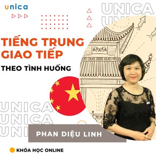 Khóa học TIẾNG TRUNG GIAO TIẾP thông dụng theo tình huống UNICA