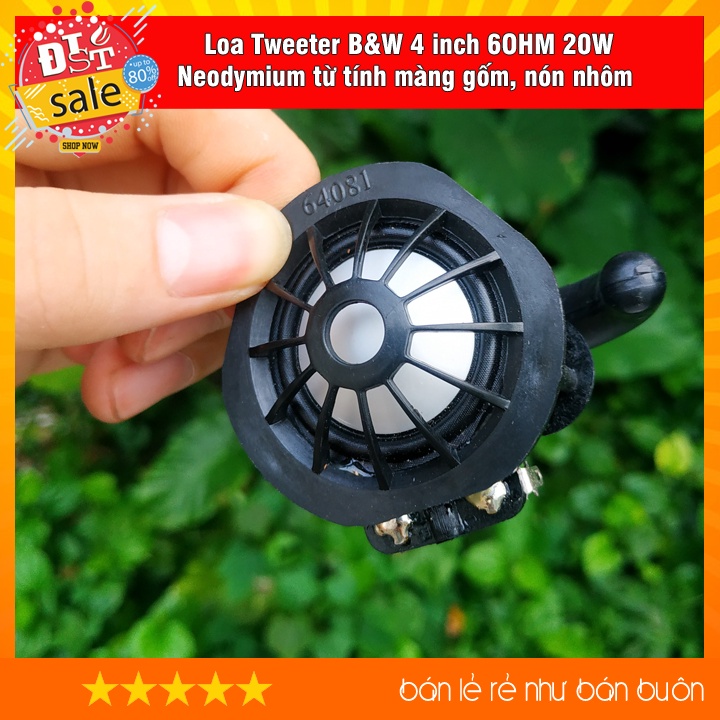 Loa treble B&amp;W 4 inch 6OHM 20W  Neodymium Magnetic từ tính màng gốm, nón nhôm