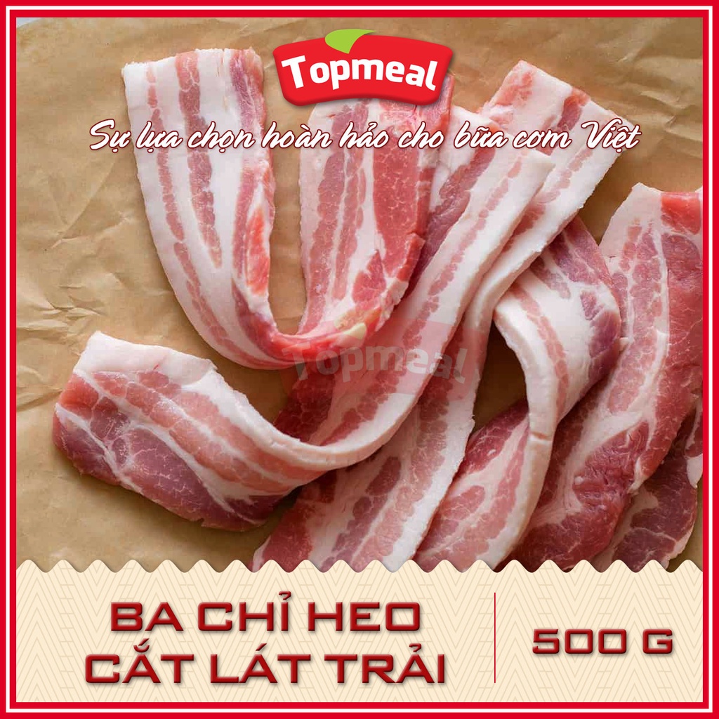 TOPMEAL - Ba Chỉ Heo Cắt Lát Trải (500g) - Thích hợp với các món nướng, xông khói, xào, nhúng lẩu,... - [GIAO NHANH HCM]