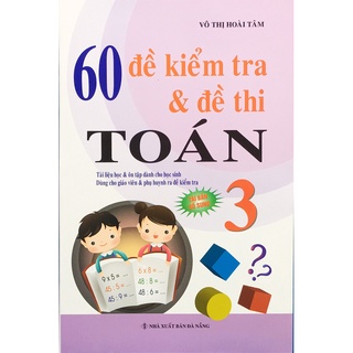 Sách - 60 đề kiểm tra và đề thi toán 3