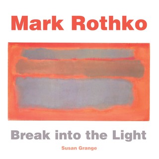 Mark Rothko - Break Into The Light