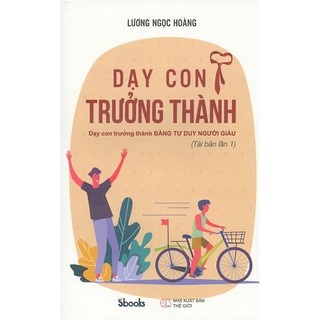 Dạy Con Trưởng Thành - Dạy Con Trưởng Thành Bằng Tư Duy Người Giàu