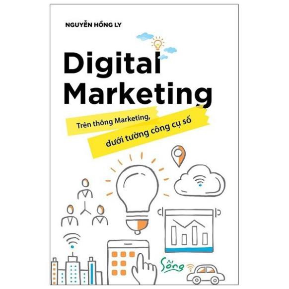 Sách AlphaBooks - Digital Marketing - Trên Thông Marketing, Dưới Tường Công Cụ Số
