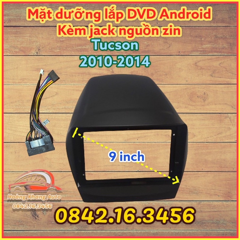 Mặt Dưỡng Tucson 2010 - 2014, 9 inch kèm dưỡng và jack nguồn zin theo xe