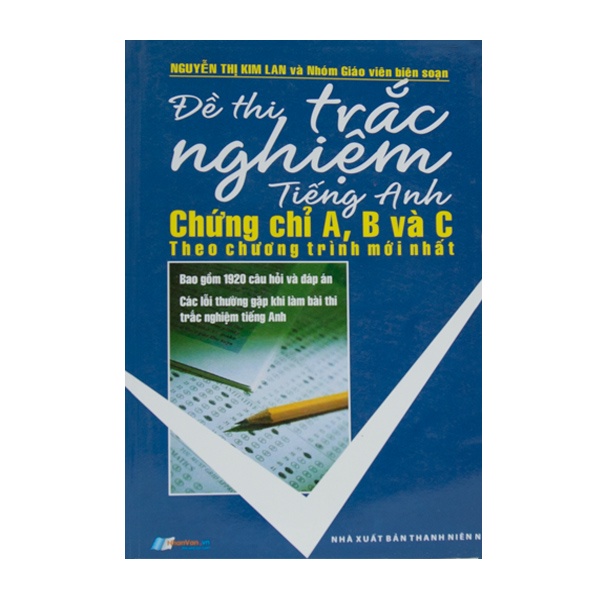 Sách - Đề Thi Trắc Nghiệm Tiếng Anh Chứng Chỉ A,B,C Theo Chương Trình Mới Nhất