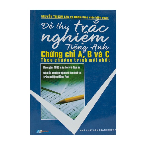 Sách - Đề Thi Trắc Nghiệm Tiếng Anh Chứng Chỉ A,B,C Theo Chương Trình Mới Nhất