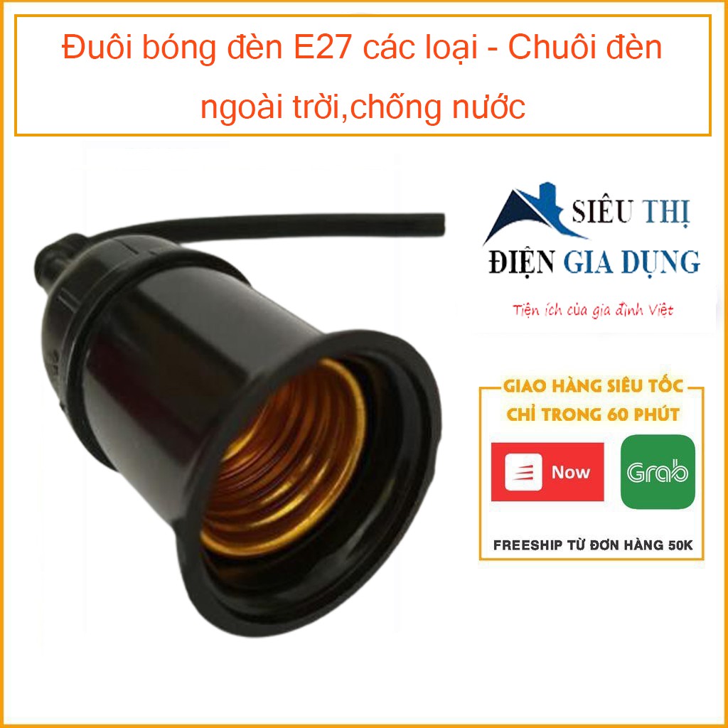 Đuôi bóng đèn E27 các loại - Chuôi đèn ngoài trời,chống nước - Hàng Việt Nam chất lượng cao.