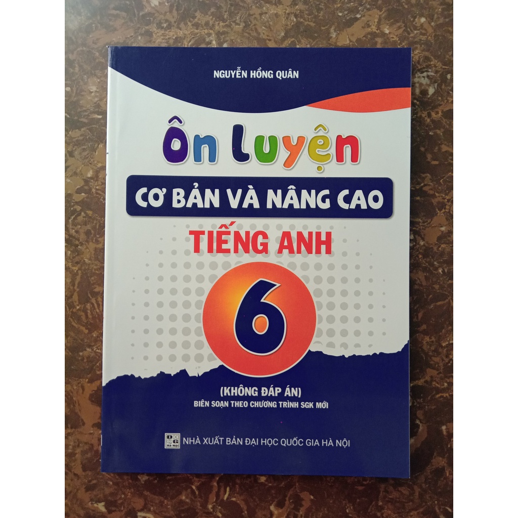 Sách Ôn luyện cơ bản và nâng cao Tiếng Anh 6 ( Không đáp án )