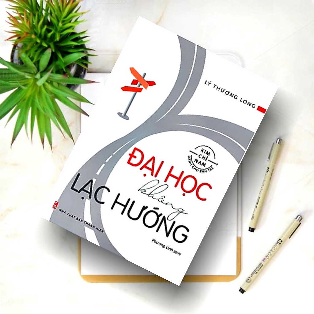 Sách: Đại Học Không Lạc Hướng - Kim Chỉ Nam Dành Cho Bạn Trẻ