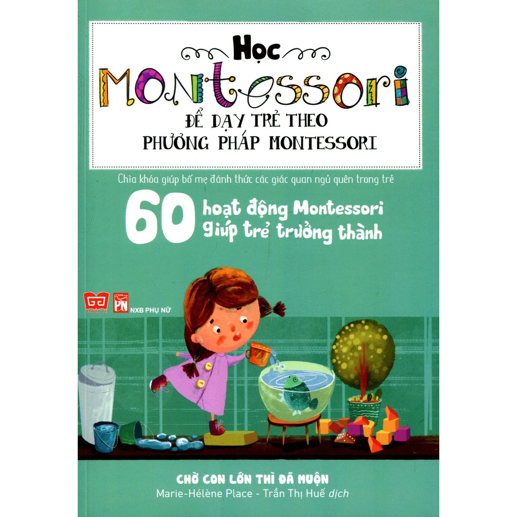 Sách 60 Hoạt động Montessori_ Chờ con lớn thì đã muộn