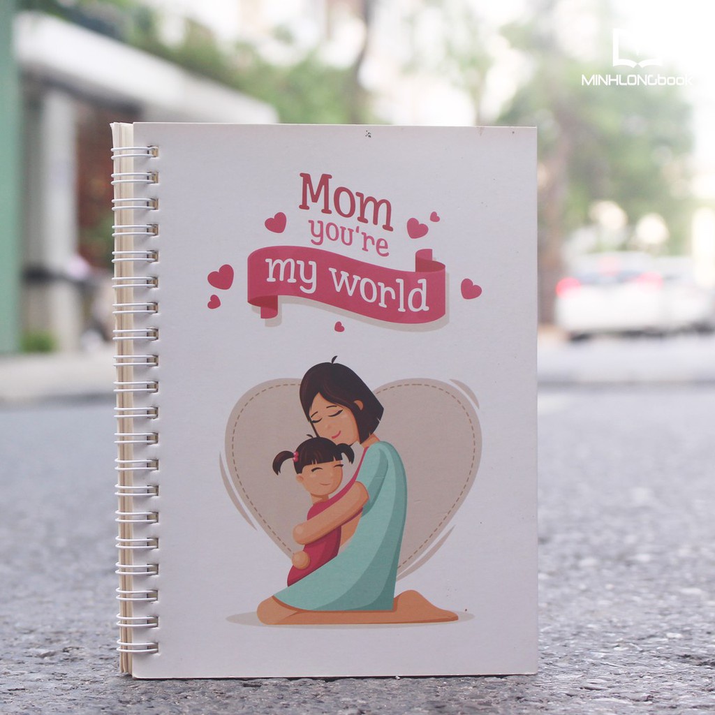 Notebook: Gia Đình Thân Yêu - Mom, Youre My World B35