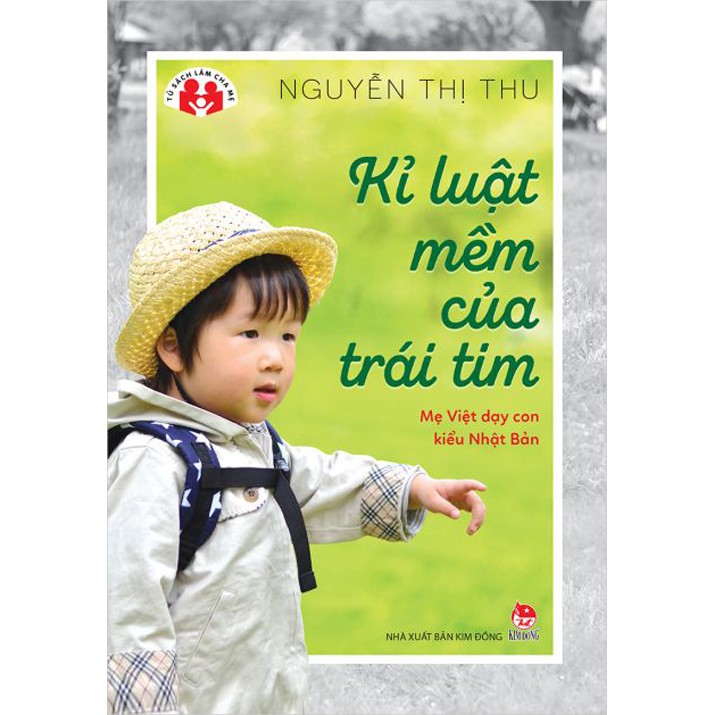 Sách - Kỷ luật mềm của trái tim - Mẹ Việt dạy con kiểu Nhật Bản - Nxb Kim Đồng