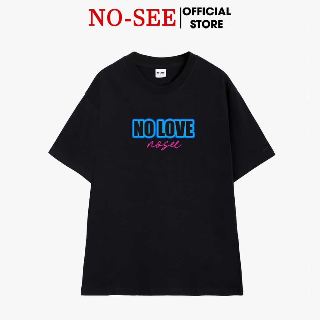 Áo Thun LocalBrand NO-SEE No Love Unisex Cotton Cao Cấp Mềm Mịn Thoáng Mát NS01