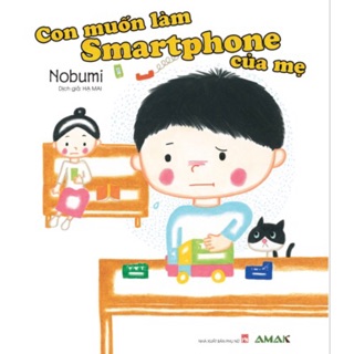 Sách - Con muốn làm Smartphone của mẹ