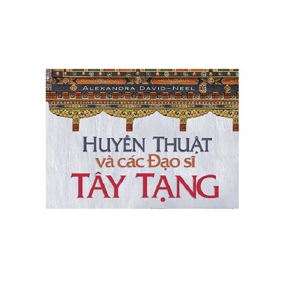 Sách - Huyền Thuật Và Các Đạo Sĩ Tây Tạng - nguyetlinhbook