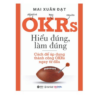 Sách - OKRs - Hiểu Đúng,Làm Đúng
