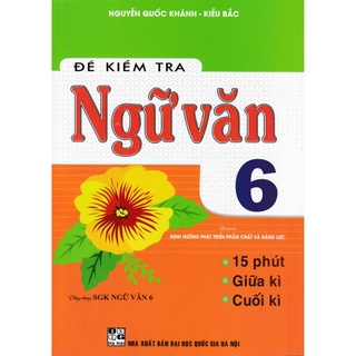 Sách - đề kiểm tra ngữ văn 6 - 15 phút - giữa kì - cuối kì
