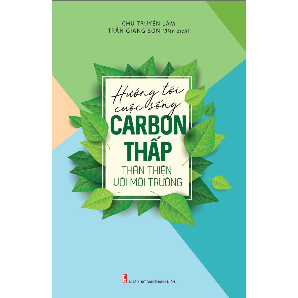 Sách - Hướng Đến Cuộc Sống Carbon Thấp Thân Thiện Với Môi Trường