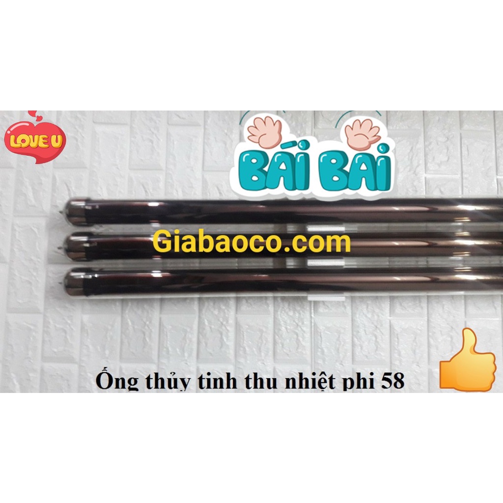 Ống Thuỷ Tinh Máy Nước Nóng Năng Lượng Mặt Trời : Phi 47mm- 58mm -70mm- Đơn Giá / 1 Ống. Chỉ Bán Khu Vực TPHCM