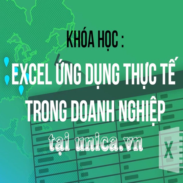 FULL khóa học TIN HỌC VP - Excel ứng dụng thực tế trong doanh nghiệp UNICA.VN