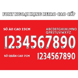 FONT SỐ NGOẠI HẠNG ANH IN ÁO ĐÁ - DECAL IN ÁO BÓNG ĐÁ LOẠI CAO CẤP MẪU RETRO