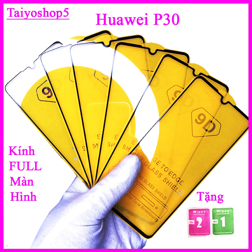Kính cường lực Huawei P30 full màn hình, Ảnh thực shop tự chụp, tặng kèm bộ giấy lau kính taiyoshop5