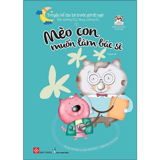 Sách Đinh Tị - Truyện Kể Cho Bé Trước Giờ Đi Ngủ - Mèo Con Muốn Làm Bác Sĩ