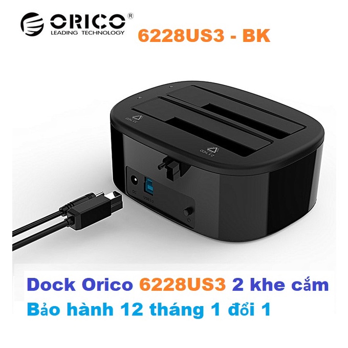 Đế Cắm Ổ Cứng Orico 6228US3 - Dock Orico 6228US3 Chính Hãng (2 khe cắm ổ)