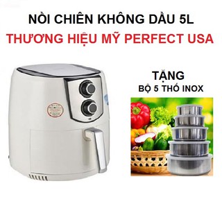 Nồi Chiên Không Dầu Perfect THƯƠNG HIỆU MỸ 5 Lít TẶNG BỘ 5 THỐ INOX