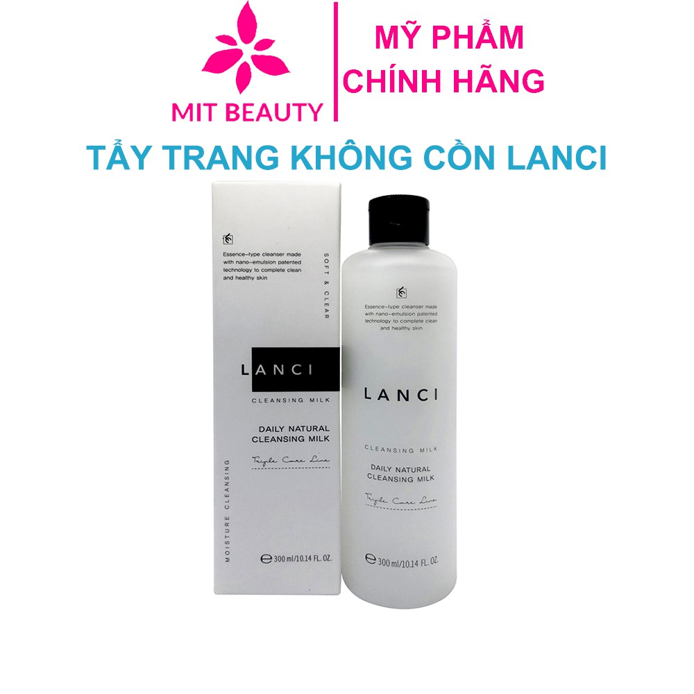 Nước Tẩy Trang Lanci Daily Natural Cleansing 300ml, Sữa Tẩy Trang Lanci Hàn Quốc Mit Beauty Làm Sạch Lớp Trang Điểm