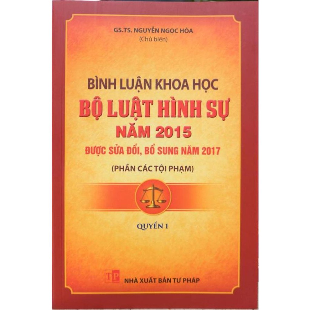 Sách Bình luận khoa học Bộ luật hình sự năm 2015 (Phần các tội phạm) - Quyển 1